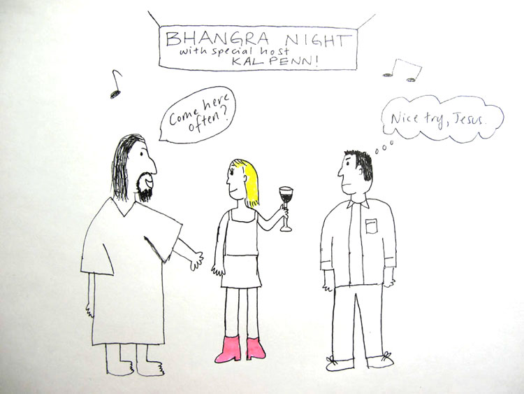 Jesus would have a night on the town.